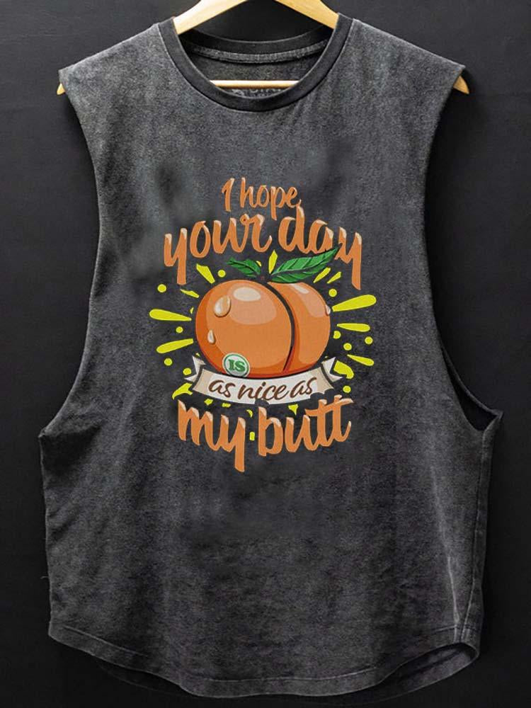 I Hope Your Day Is As Nice As My Butt SCOOP BOTTOM COTTON TANK