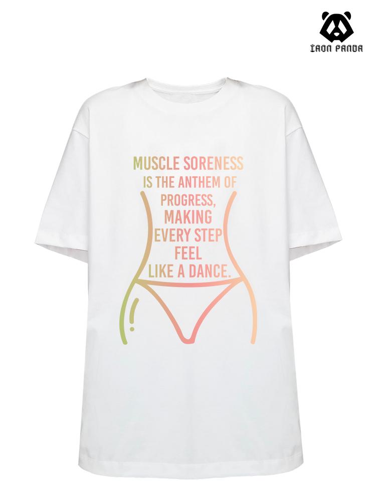 Muscle soreness is the song of progress, every step feels like a dance Loose fit cotton  Gym T-shirt