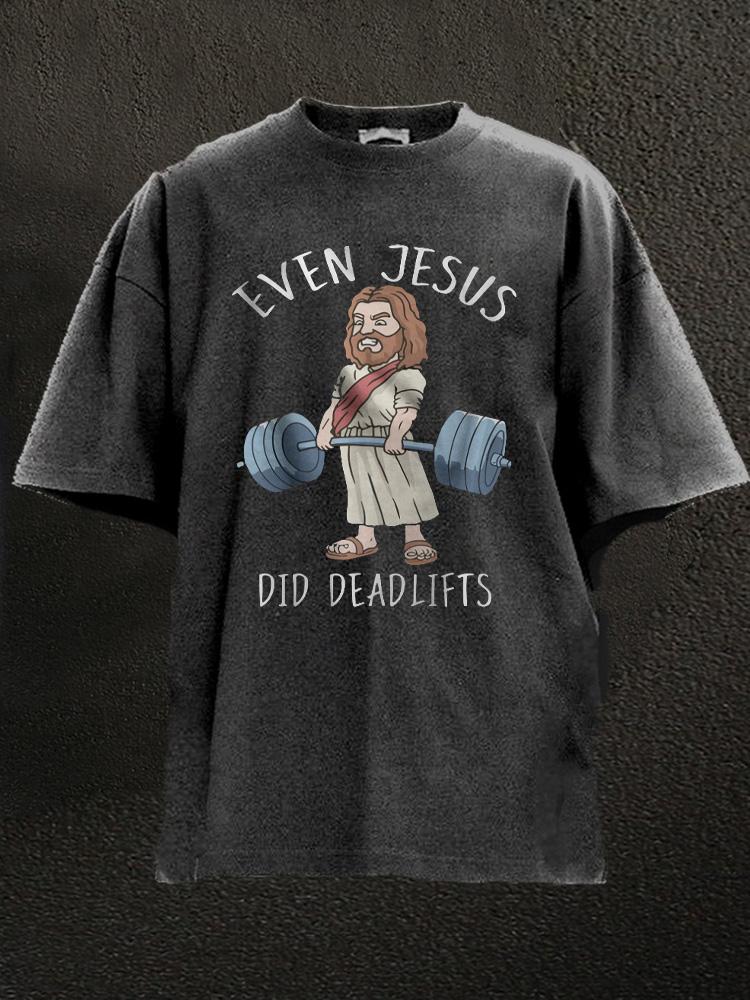 even jesus did deadlifts Washed Gym Shirt