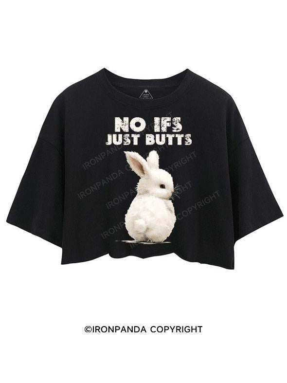 NO IFS JUST BUTTS CROP TOPS