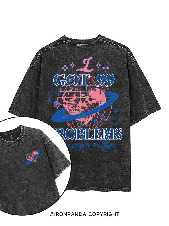 I GOT 99 PROBLEMS BUT I'M GOING TO THE GYM printed Gym Shirt