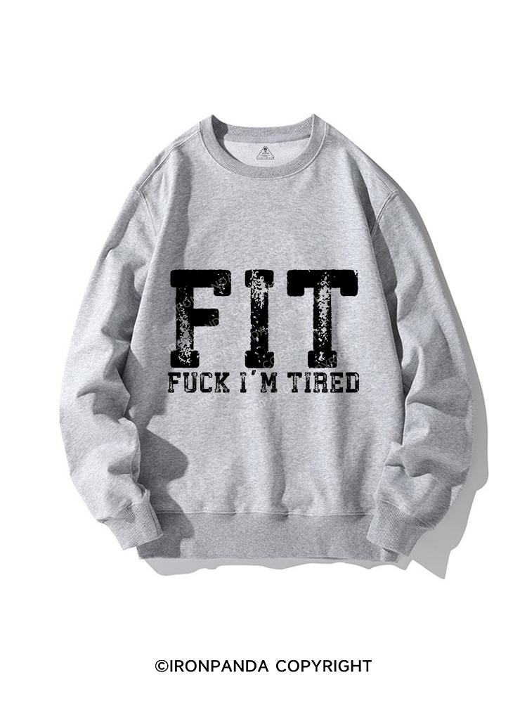 FUCK I'M TIRED CREWNECK Sweatshirt
