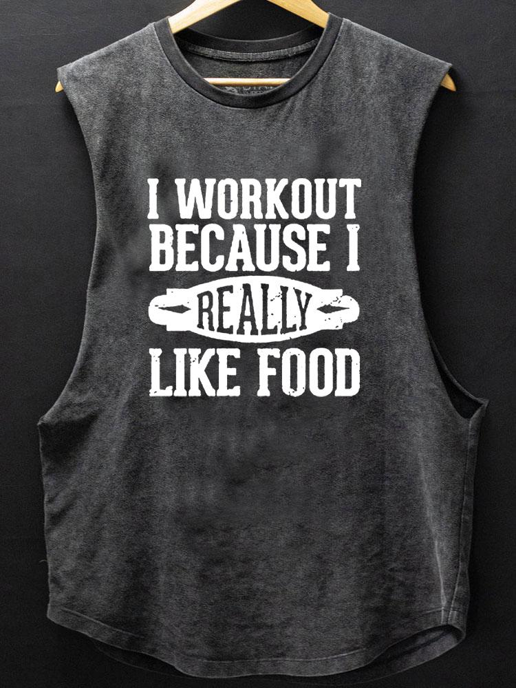 I Workout Because I Like Food SCOOP BOTTOM COTTON TANK