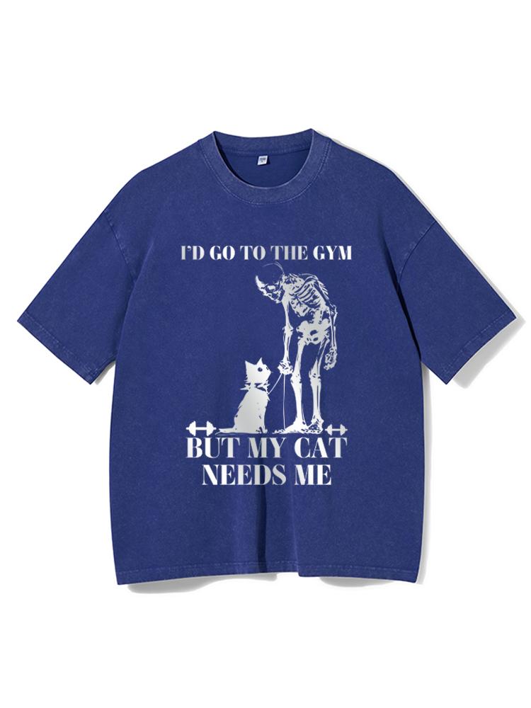 i'd go to the gym but my cat needs me Washed Gym Shirt