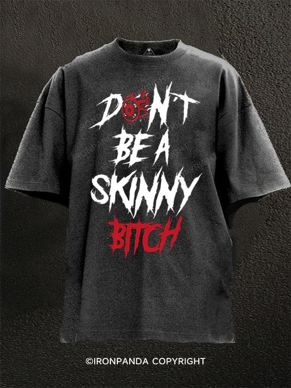 Dont Be a Skinny bitch Washed Gym Shirt