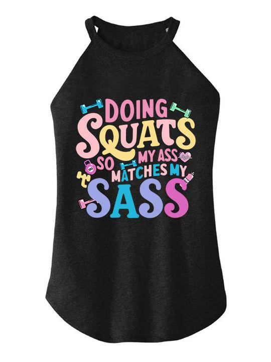DOING SQUATS SO MY ASS MATCH MY SASS TRI ROCKER COTTON TANK