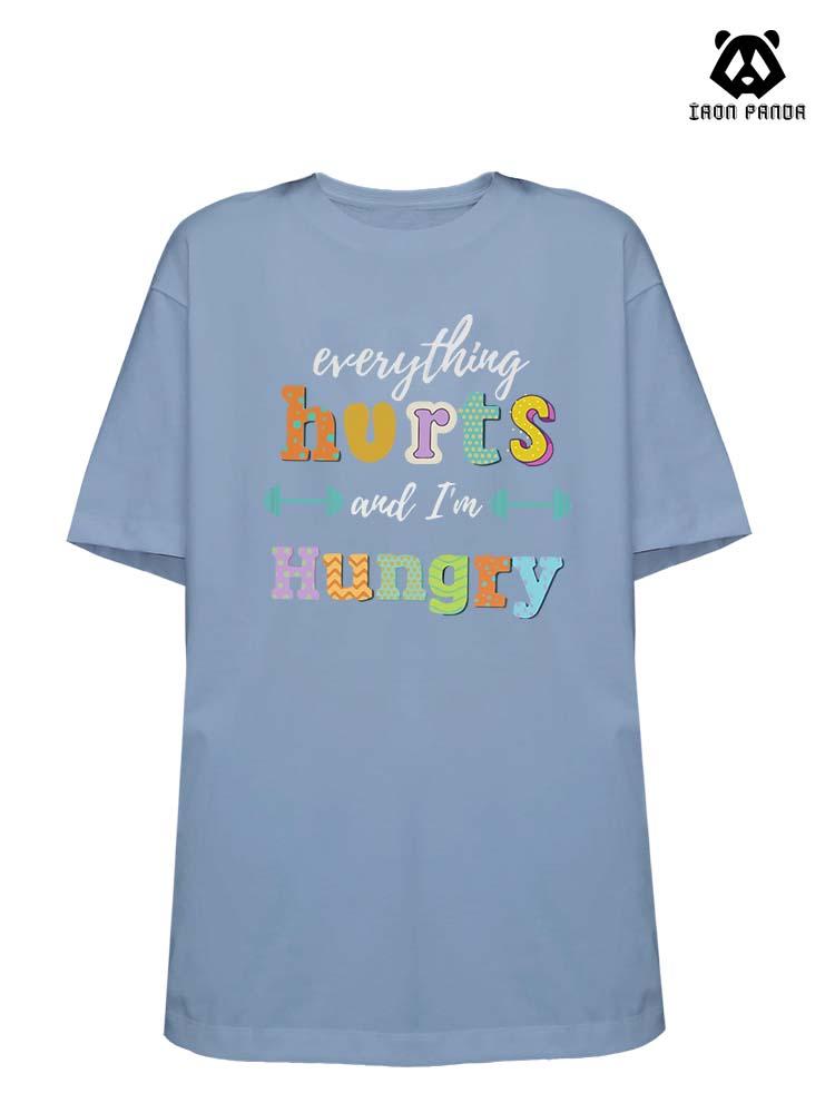 EVERYTHING HURTS AND I'M HUNGRY Loose fit cotton  Gym T-shirt
