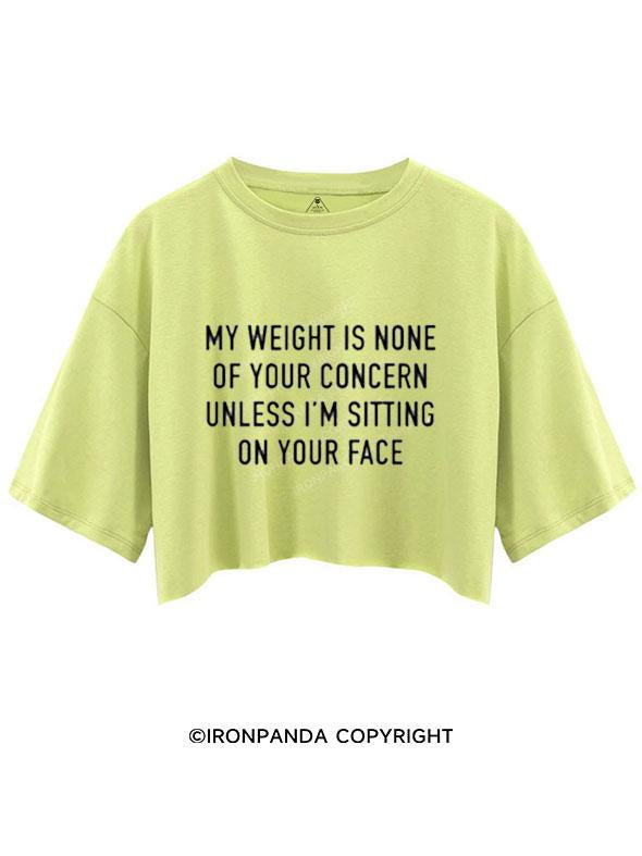MY WEIGHT IS NONE OF YOUR CONCERN CROP TOPS