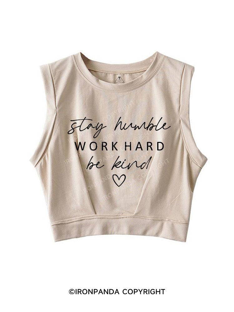 STAY HUMBLE WORK HARD BE KIND SLEEVELESS CROP TOPS