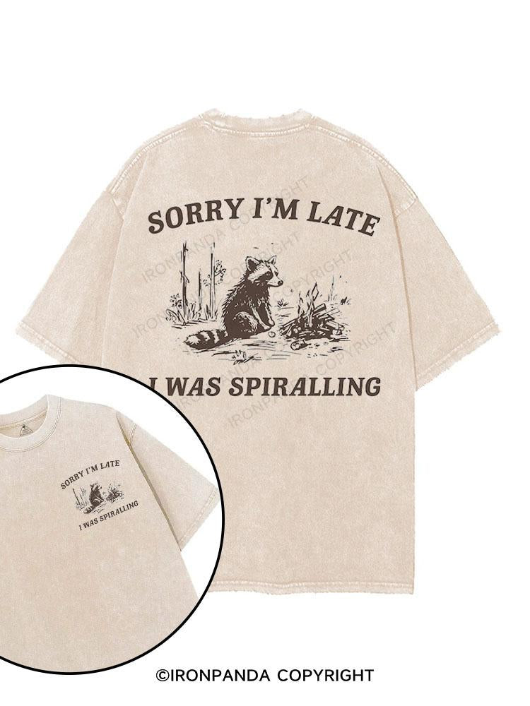 Sorry Im Late I Was Spiraling printed Gym Shirt