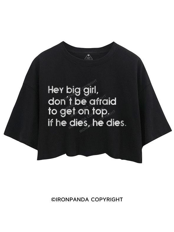 BIG GIRL DON'T BE AFRAID CROP TOPS