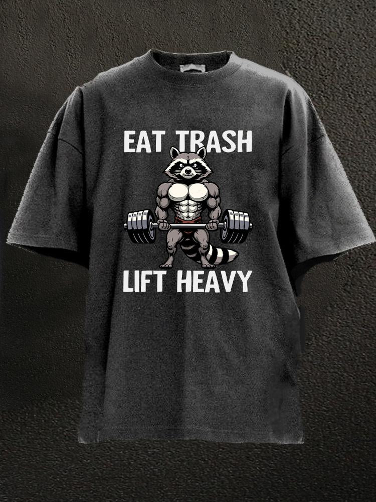 eat trash lift heavy Washed Gym Shirt