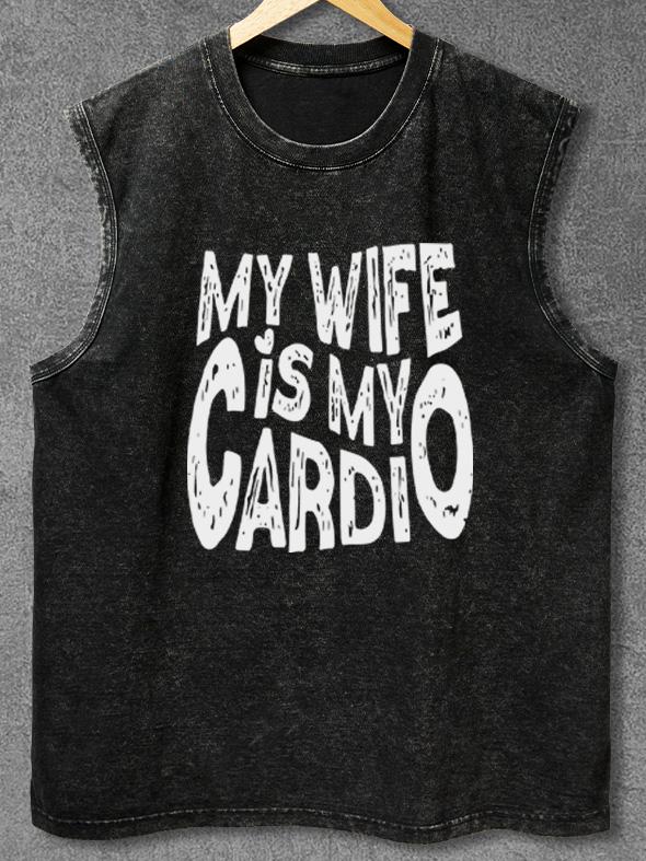 MY WIFE IS MY CARDIO Washed Gym Tank