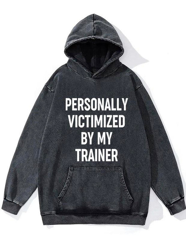 PERSONALLY VICTIMIZED BY MY TRAINER WASHED GYM HOODIE