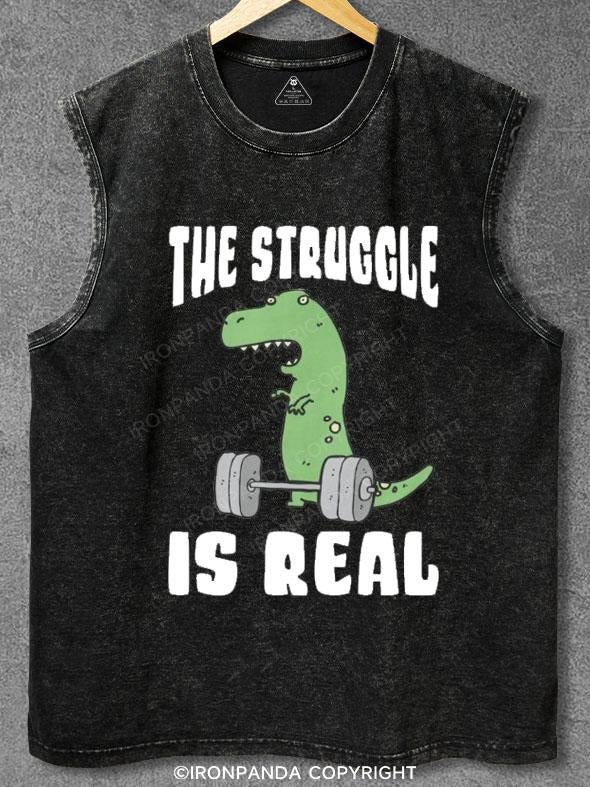 The Struggle Is Real Washed Gym Tank