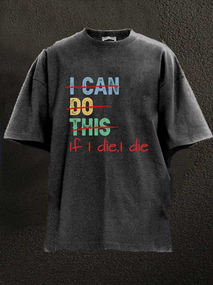 If I die I die Washed Gym Shirt