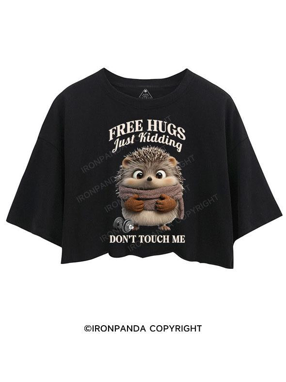 FREE HUGS JUST KIDDING DON'T TOUCH ME CROP TOPS