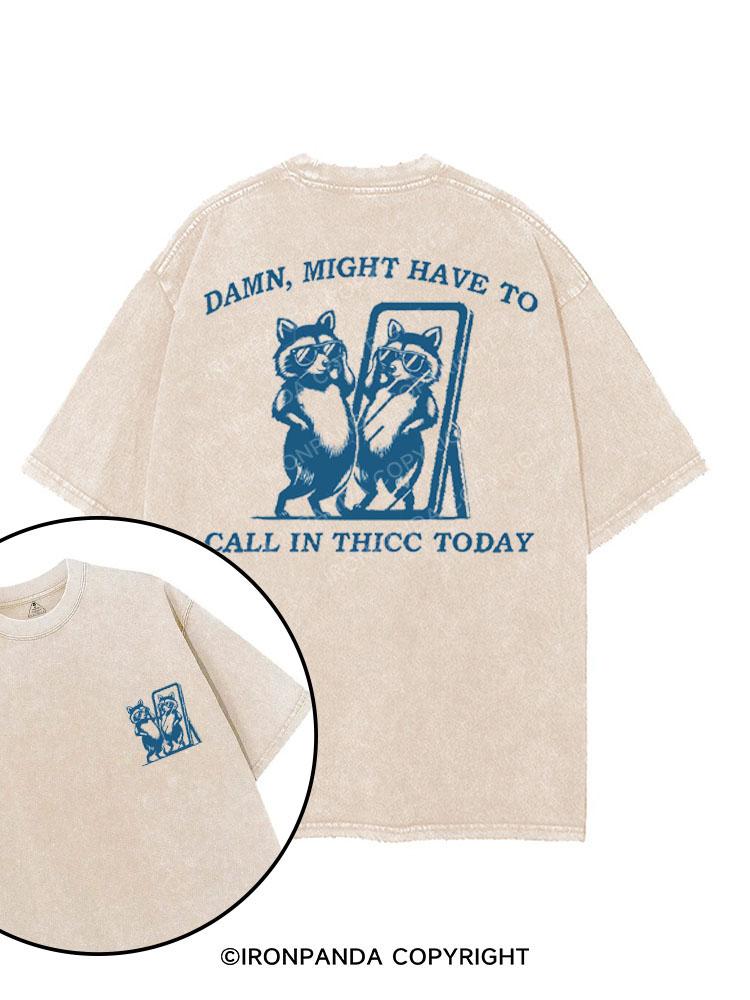 DAMN, MIGHT HAVE TO CALL IN THICC TODAY printed Gym Shirt