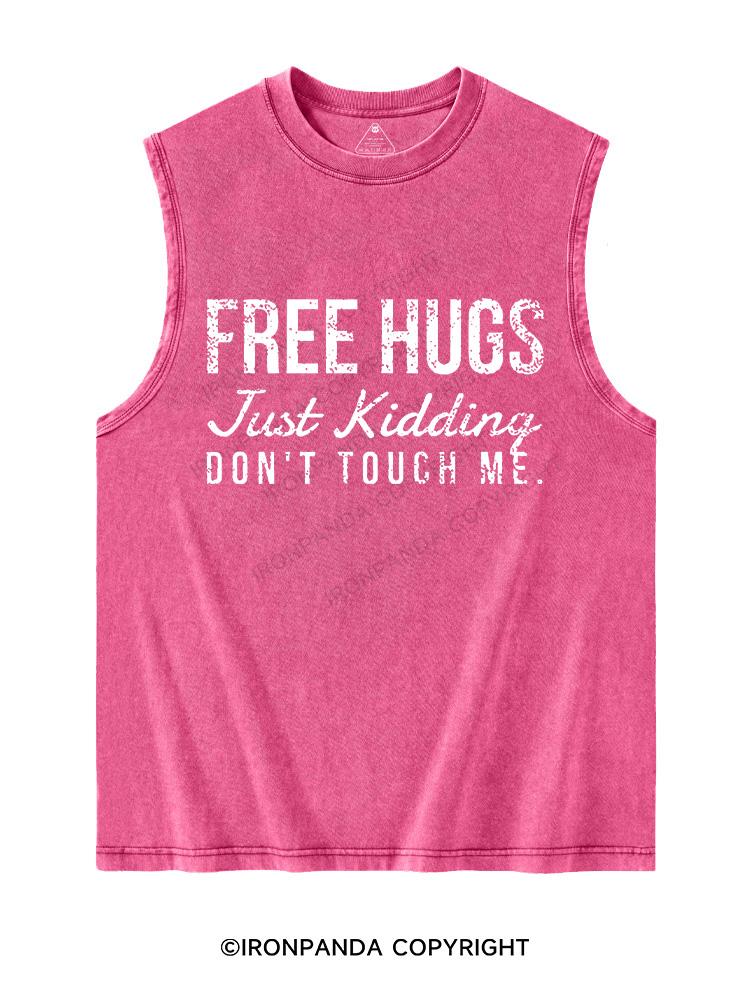 FREE HUGS JUST KIDDING DON'T TOUCH ME Washed Tank