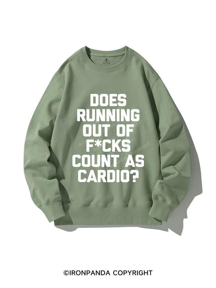 DOES RUNNING OUT OF FUCKS COUNT AS CARDIO? CREWNECK Sweatshirt