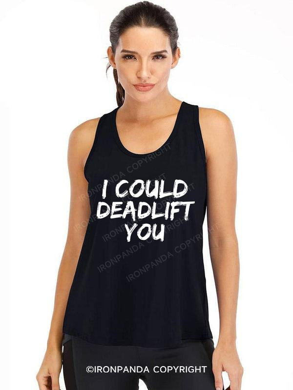I COULD DEADLIFT YOU Cotton Gym Tank