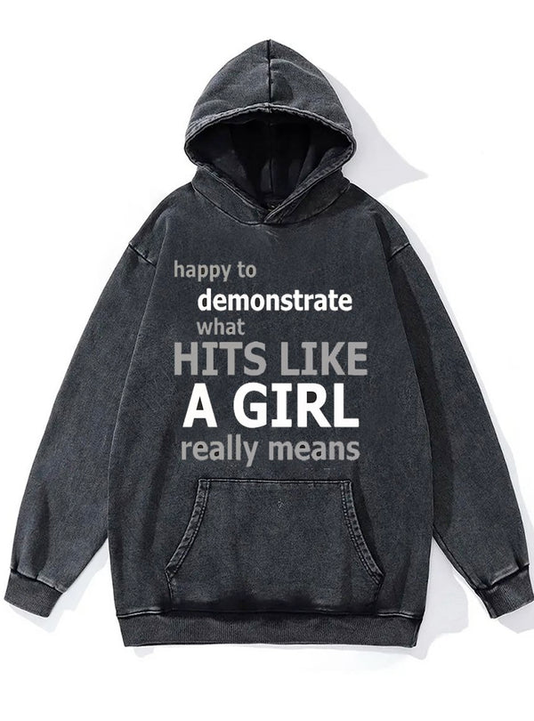 Happy to Demonstrate what Hits like a Girl Really Means Washed Gym Hoodie