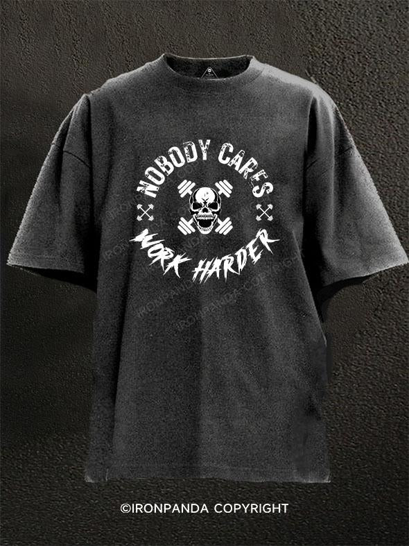 Nobody Cares Work Harder Washed Gym Shirt