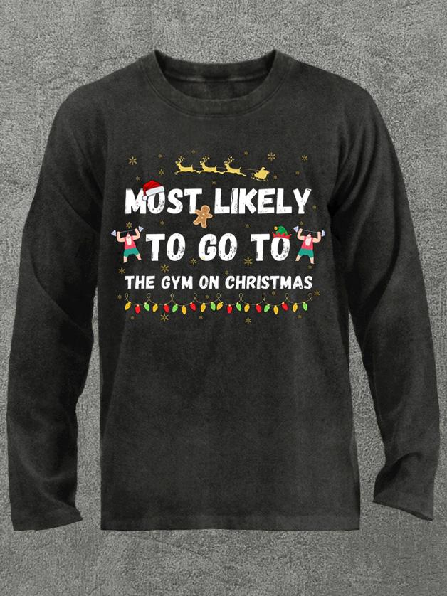 most likely to go to the gym at Christmas Washed Gym Long Sleeve Shirt