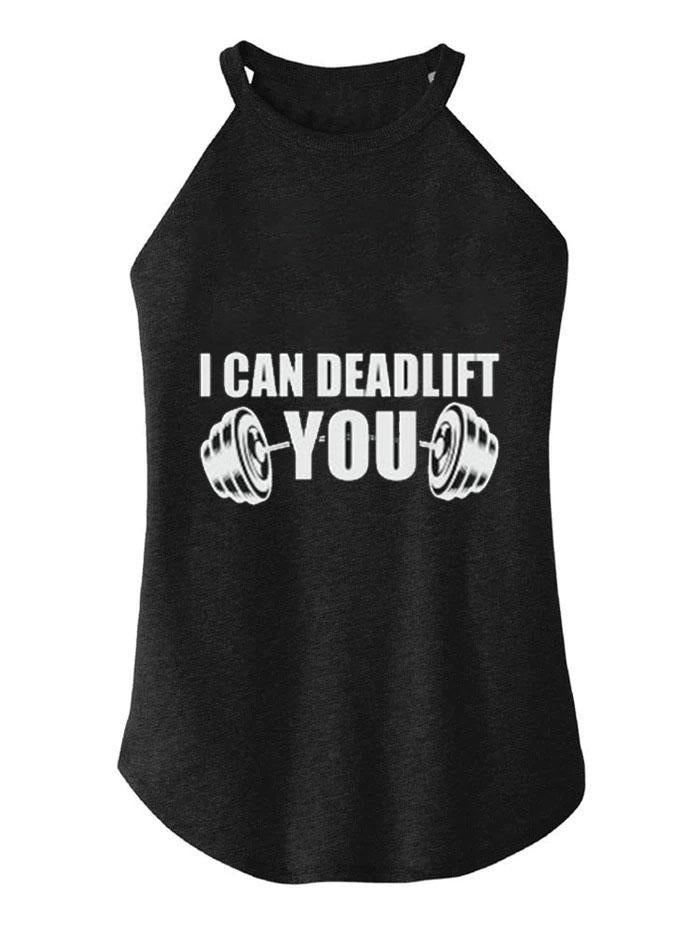 I CAN DEADLIFT YOU TRI ROCKER COTTON TANK
