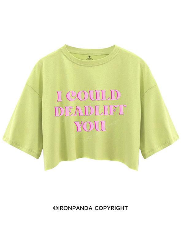 PINK I COULD DEADLIFT YOU  CROP TOPS