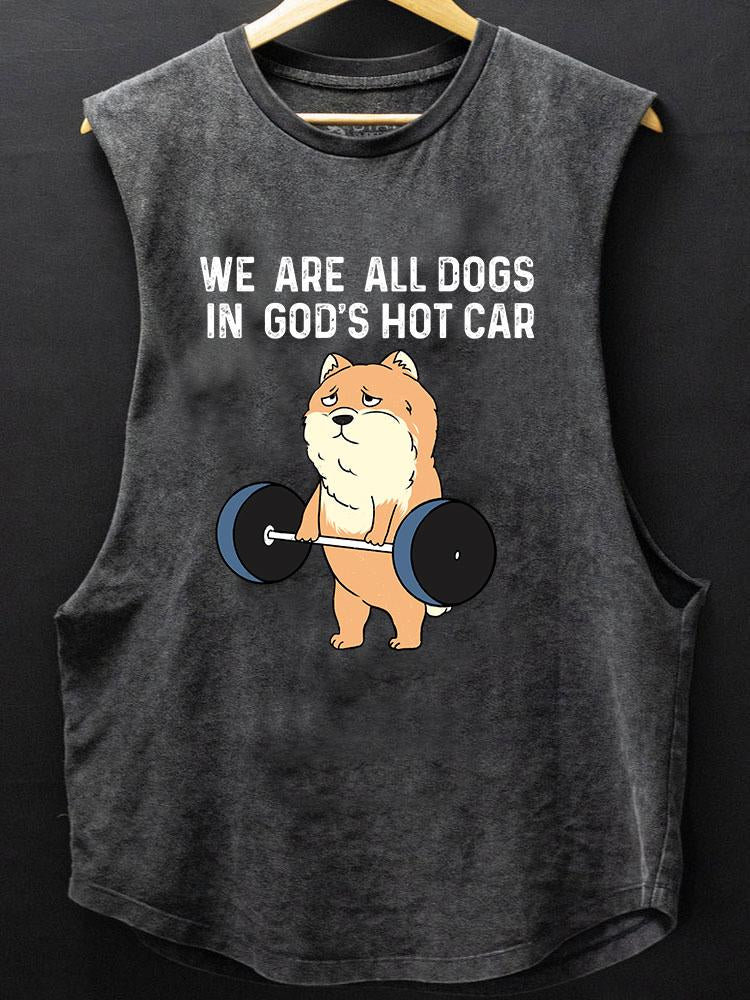 WE ARE ALL DOGS IN GOD'S HOT CAR BOTTOM COTTON TANK