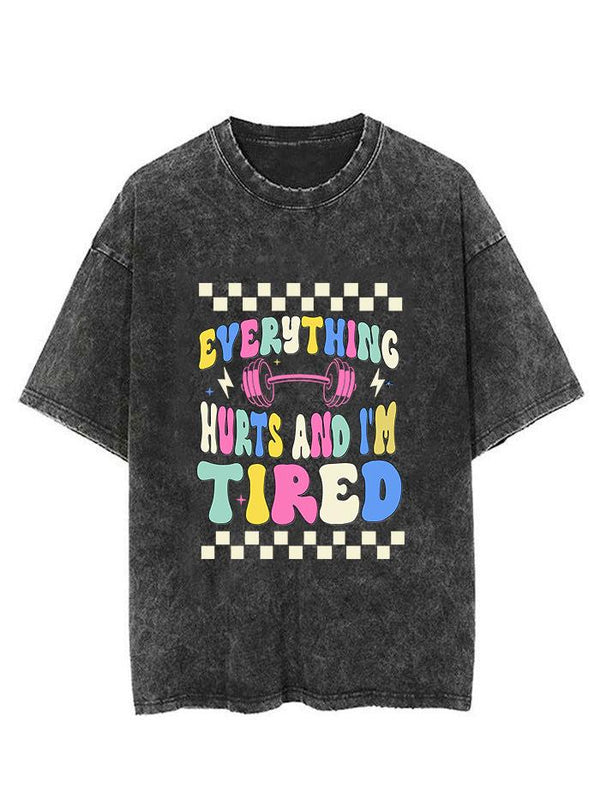 everything hurts and I'm tired Vintage Gym Shirt