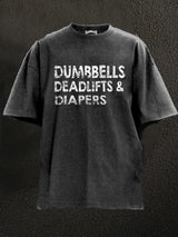 Dumbbells Deadlifts & Diapers Washed Gym Shirt