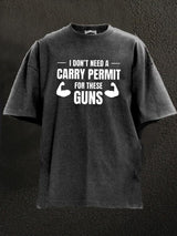 I Don't Need A Carry Permit Washed Gym Shirt