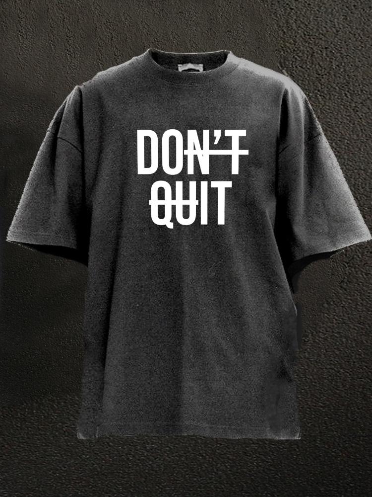 Don't Quit Washed Gym Shirt