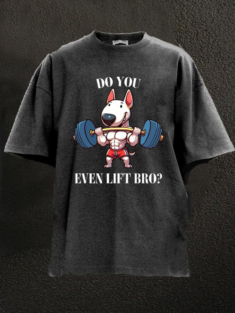 do you even lift bro Washed Gym Shirt