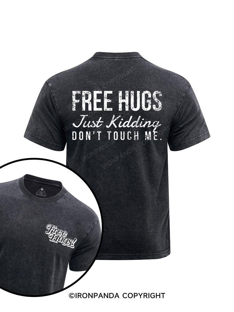 Free Hugs Just Kidding Don't Touch Me printed Washed Gym Shirt
