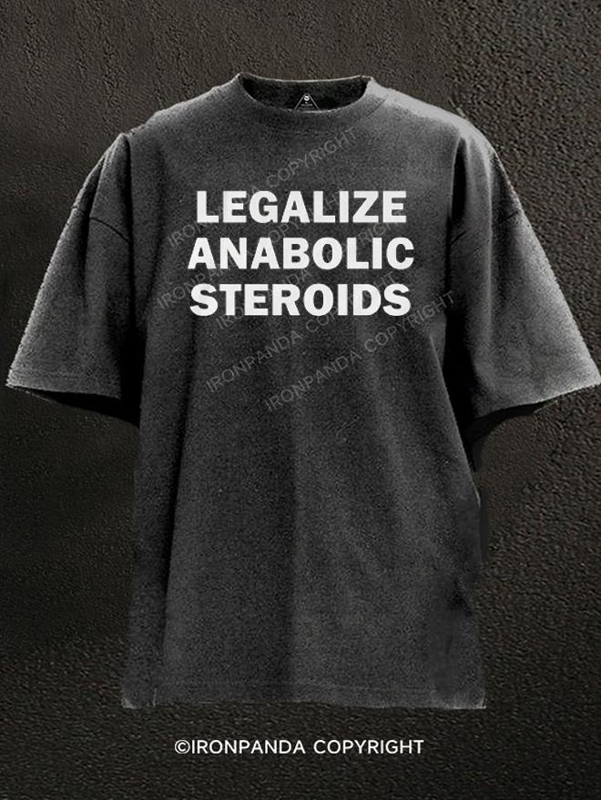 Legalize anabolic steroids Washed Gym Shirt