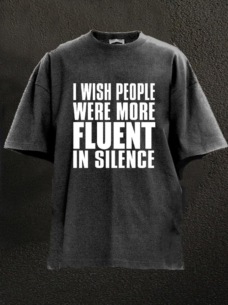 I wish people were more fluent in silence Washed Gym Shirt