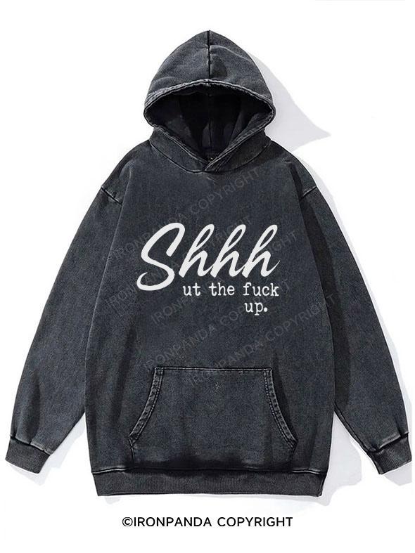 Shhh Ut The Fuck Up Washed Gym Hoodie