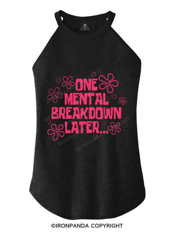 ONE MENTAL BREAKDOWN LATER TRI ROCKER COTTON TANK