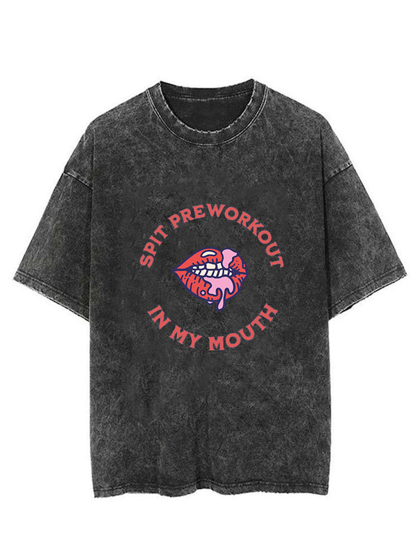 Spit preworkout in my mouth Vintage Gym Shirt