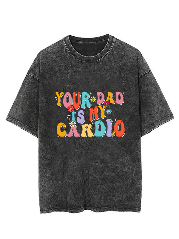 Your Dad Is My Cardio Vintage Gym Shirt