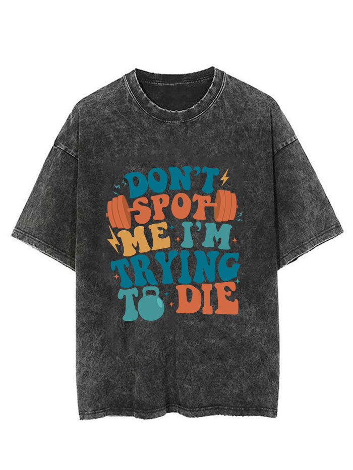 Don’t Spot Me I'm Trying Vintage Gym Shirt