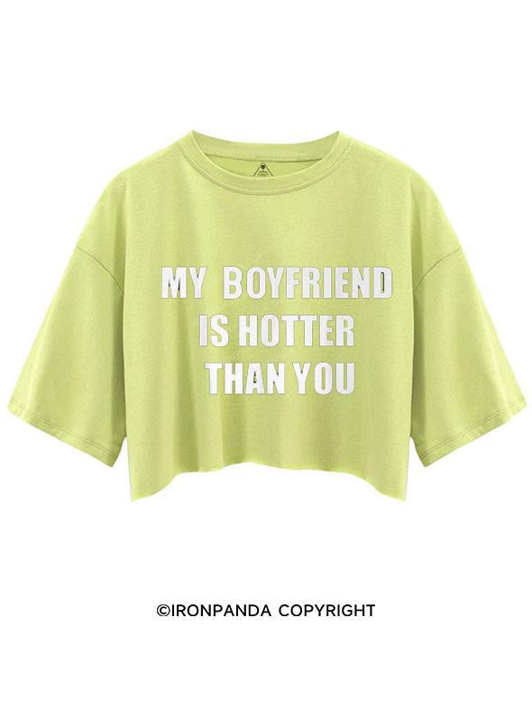MY BOYFRIEND IS HOTTER THAN YOU  CROP TOPS