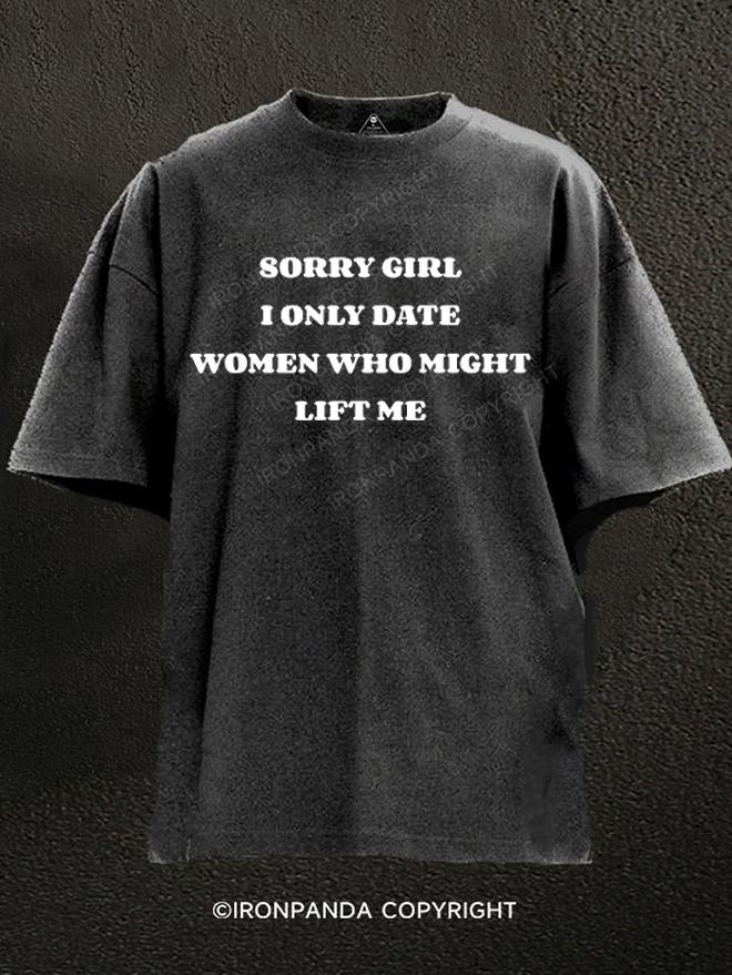 I Only Date Women Who Might Lift Me Washed Gym Shirt
