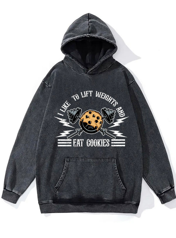 I Like to Lift Weight and Eat Cookies Washed Gym Hoodie