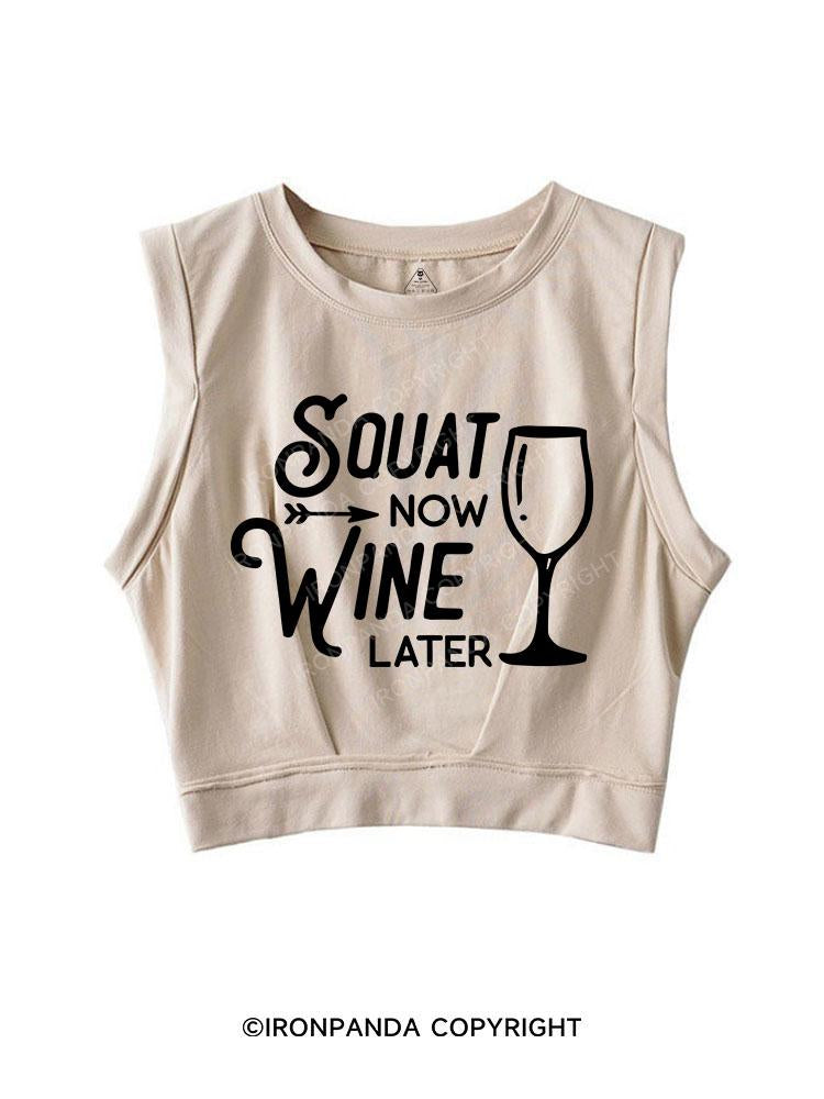 Squat Now Wine Later SLEEVELESS CROP TOPS