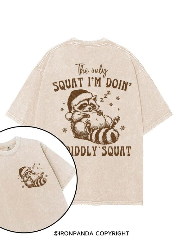 THE ONLY  SQUAT I'M DOIN' IS DIDDLY printed Gym Shirt