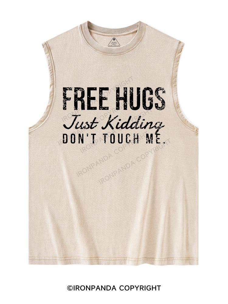 FREE HUGS JUST KIDDING DON'T TOUCH ME Washed Tank